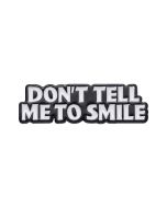 Wholesale DON'T TELL ME TO SMILE Enamel Badge