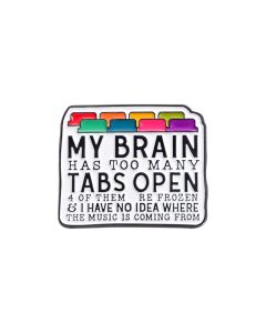 Wholesale MT BRAIN HAS TOO MANY TABS OPEN Enamel Badge