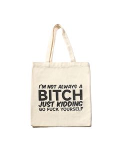 Wholesale I'm not always a Bitch Just Kidding Canvas Tote Bag